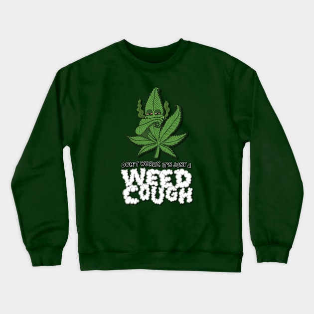 Don't Worry, It's Just A Weed Cough - Vertical Crewneck Sweatshirt by deancoledesign